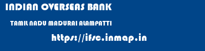 INDIAN OVERSEAS BANK  TAMIL NADU MADURAI ALAMPATTI   ifsc code